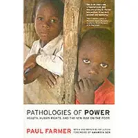 University of California Press Pathologies of Power: Health, Human Rights, and the New War on the Poor