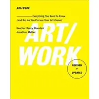 FREE PRESS Art/Work - Revised & Updated: Everything You Need to Know (and Do) as You Pursue Your Art Career