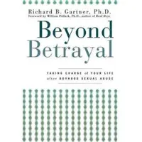 Book Beyond Betrayal - Taking Charge of Your Life After Boyhood Sexual Abuse