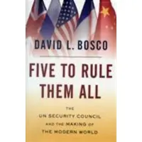 BOKUS Five to Rule Them All - The UN Security Council and the Making of the Modern World