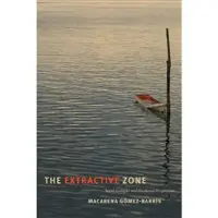 Book The Extractive Zone - Social Ecologies and Decolonial Perspectives