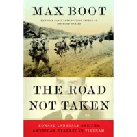 The Road Not Taken - Edward Lansdale and the American Tragedy in Vietnam
