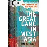 Oxford University Press The Great Game in West Asia: Iran, Turkey and the