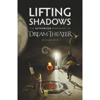 Book Lifting Shadows The Authorized Biography of Dream Theater