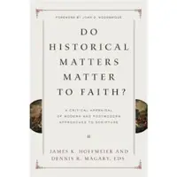 Book Do Historical Matters Matter to Faith?: A Critical Appraisal of Modern and Postmodern Approaches to Scripture