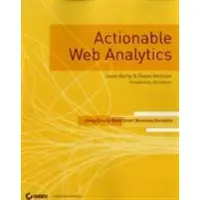 Actionable Web Analytics: Using Data to Make Smart